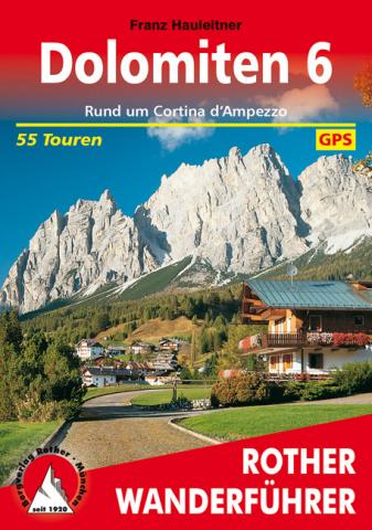 Dolomiten 6 von Franz Hauleitner - 55 Touren rund um Cortina d’Ampezzo - (c) Rother Bergverlag