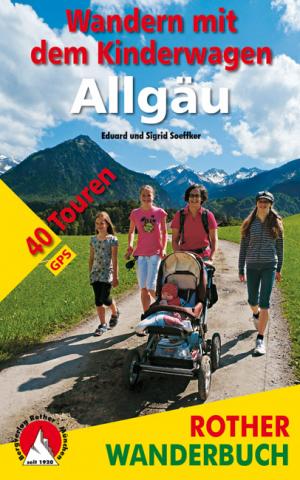 Wandern mit dem Kinderwagen Allgäu von Eduard und Sigrid Soeffker - 40 Touren mit GPS-Daten - (c) Rother Bergverlag