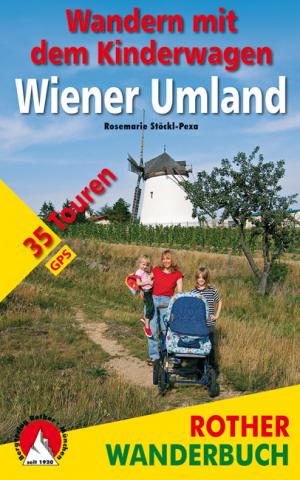 Wandern mit dem Kinderwagen Wiener Umland von Rosemarie Stöckl-Pexa - (c) Rother Bergverlag
