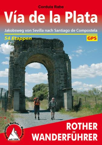 Vía de la Plata von Cordula Rabe  Jakobsweg von Sevilla nach Santiago de Compostela - (c) Rother Bergverlag