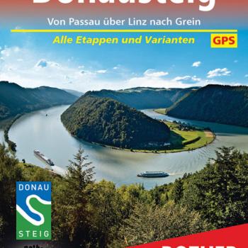 Donausteig von Johann Lenzenweger und Wolfgang Wittmann Von Passau über Linz nach Grein - Alle Etappen und Varianten - (c) Rother Bergverlag
