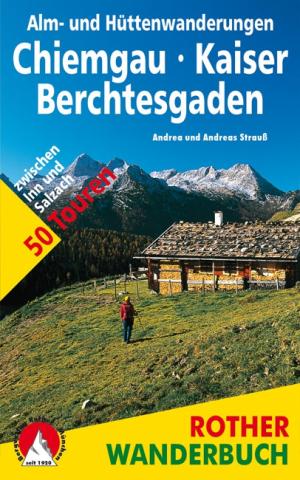 Rother Bergverlag Hüttenwanderungen im Chiemgau
