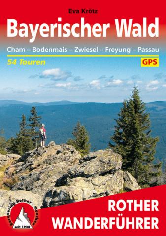Bayerischer Wald von Eva Krötz - 54 Touren rund um Cham – Bodenmais – Zwiesel – Freyung – Passau - (c) Rother Bergverlag Bayerischer Wald von Eva Krötz - 54 Touren rund um Cham – Bodenmais – Zwiesel – Freyung – Passau - (c) Rother Bergverlag