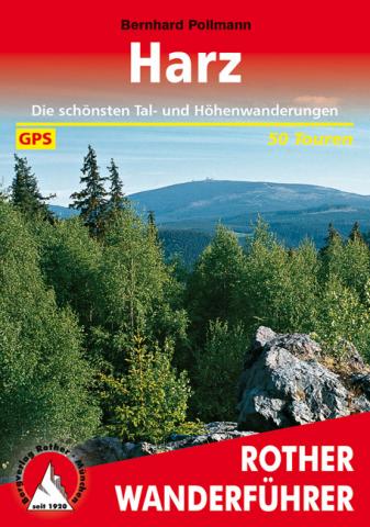 Harz von Bernhard Pollmann - Die schönsten Tal- und Höhenwanderungen (50 Touren) - (c) Rother Bergverlag