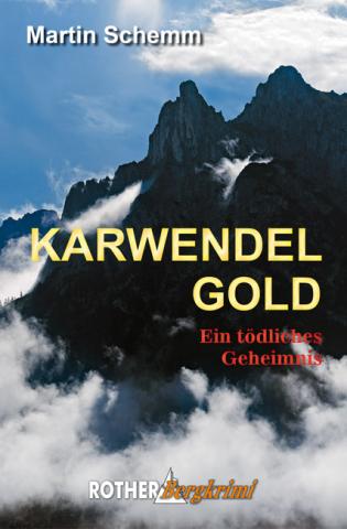 Karwendelgold von Martin Schemm - Ein tödliches Geheimnis (Karwendel-Krimi) - (c) Rother Bergverlag