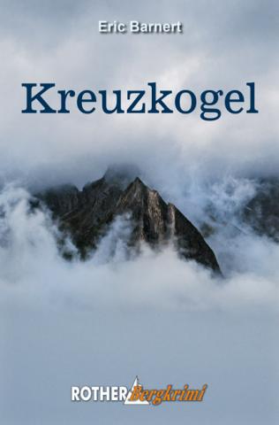 Kreuzkogel (Alpenkrimi) von Eric Barnert - Verfolgungsjagd in den Bergen ... - (c) Rother Bergverlag