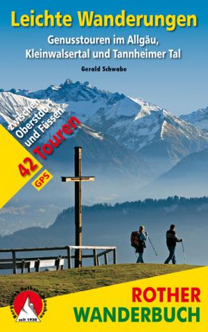 Leichte Wanderungen im Allgäu von Gerald Schwabe - Genusstouren im Allgäu, Kleinwalsertal und Tannheimer Tal - 42 Touren zwischen Oberstdorf und Füssen - (c) Rother Bergverlag