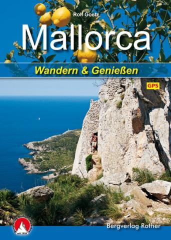 Mallorca - Wandern und Genießen – auf Mallorca geht nichts einfacher als das - von Rolf Goetz - (c) Rother Bergverlag