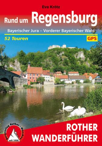 Rund um Regensburg von Eva Krötz - 52 Touren im Bayerischen Jura und Vorderen Bayerischer Wald - (c) Rother Bergverlag