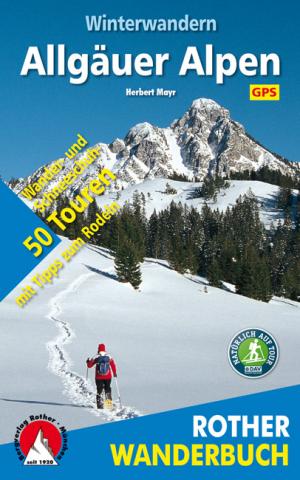 Winterwandern Allgäuer Alpen von Herbert Mayr 50 Wander- und Schneeschuh-Touren – mit Tipps zum Rodeln zwischen Bad Oberstaufen und Füssen – mit Rodeltipps - (c) Rother Bergverlag