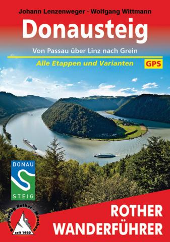 Donausteig von Johann Lenzenweger und Wolfgang Wittmann Von Passau über Linz nach Grein - Alle Etappen und Varianten - (c) Rother Bergverlag
