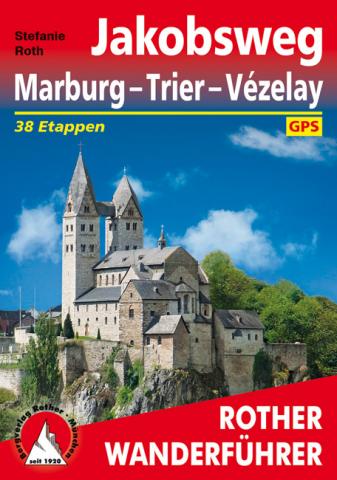 Jakobsweg Marburg – Trier – Vézelay von Stefanie Roth - (c) Rother Bergverlag