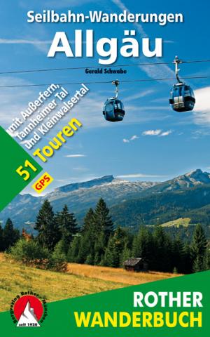Rother Wanderbuch Seilbahn-Wanderungen im Allgäu von Gerald Schwabe Rother Wanderbuch Seilbahn-Wanderungen im Allgäu von Gerald Schwabe