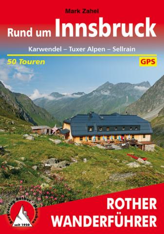 Rund um Innsbruck von Mark Zahel  50 Touren durch Karwendel, Tuxer Alpen und Sellrain - (c) Rother Bergverlag