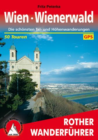 Wien – Wienerwald von Fritz Peterka - Die schönsten Tal- und Höhenwanderungen - 50 Touren - (c) Rother Bergverlag